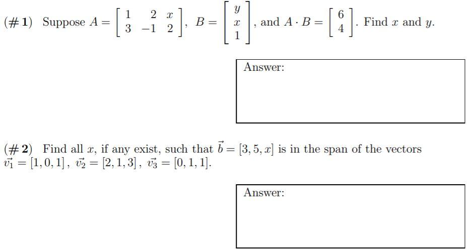 Solved Y (#1) Suppose A= 1 2. 3 -1 2 B . And A.B= 6 4 Find | Chegg.com