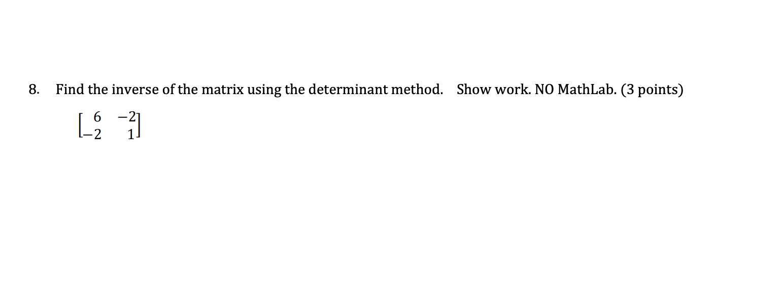 Solved 8. Find the inverse of the matrix using the | Chegg.com