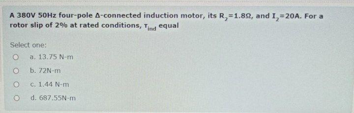 Solved A 380V 50Hz four-pole A-connected induction motor, | Chegg.com