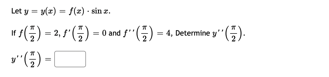 Let \( y=y(x)=f(x) \cdot \sin x \). If \( f\left(\frac{\pi}{2}\right)=2, f^{\prime}\left(\frac{\pi}{2}\right)=0 \) and \( f^{