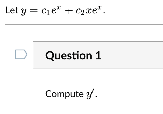 Solved Y=c1ex+c2xexQuestion 2 Compute Y′′.Combine Y′ And Y′′ | Chegg.com