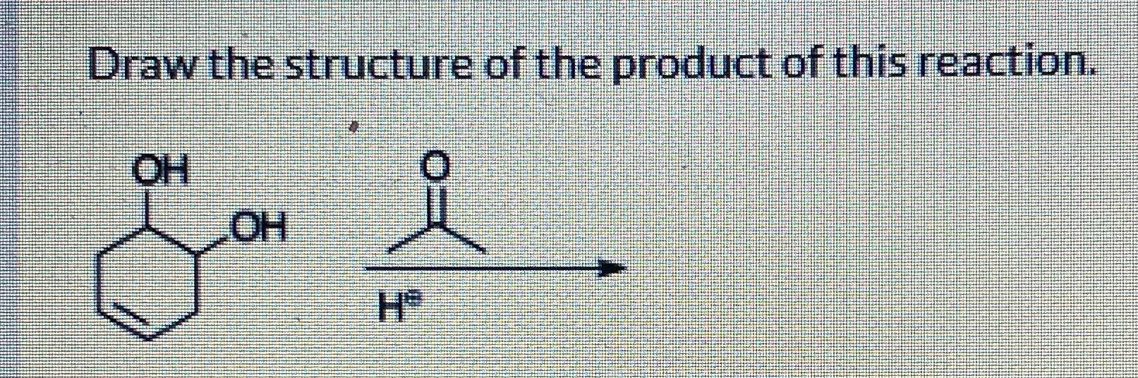 Solved Draw the structure of the product of this reaction Chegg com
