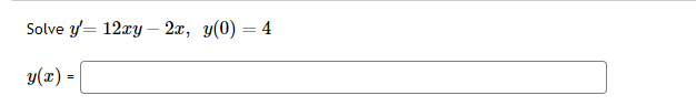 Solved Solve y′=12xy−2x,y(0)=4 y(x) | Chegg.com