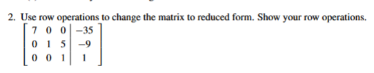 Solved 2. Use row operations to change the matrix to reduced | Chegg.com
