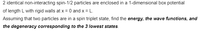 Solved 2 Identical Non-interacting Spin-1/2 Particles Are | Chegg.com