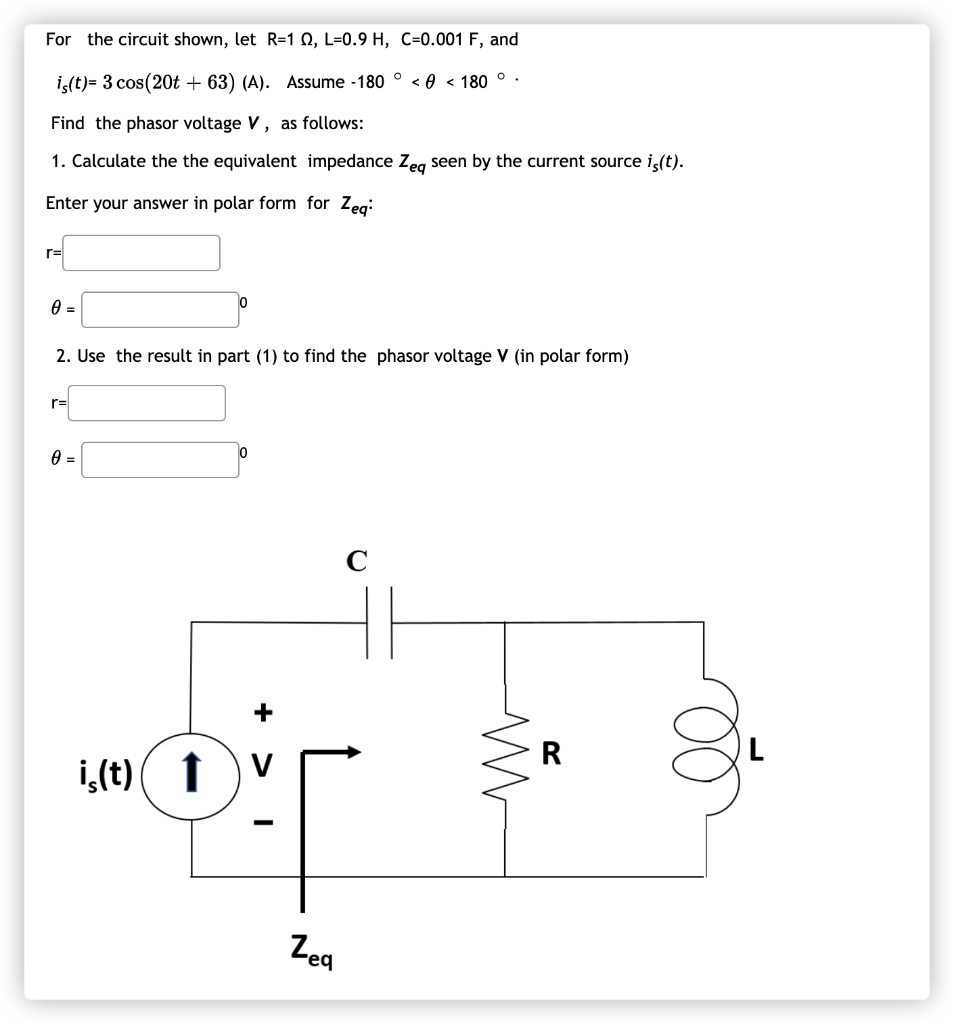 Solved For the circuit shown, let R=1 A, L=0.9 H, C=0.001 F