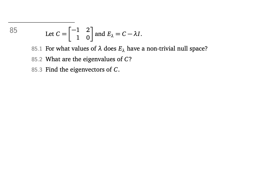 Solved Let C=[−1120] and Eλ=C−λI. 85.1 For what values of λ | Chegg.com