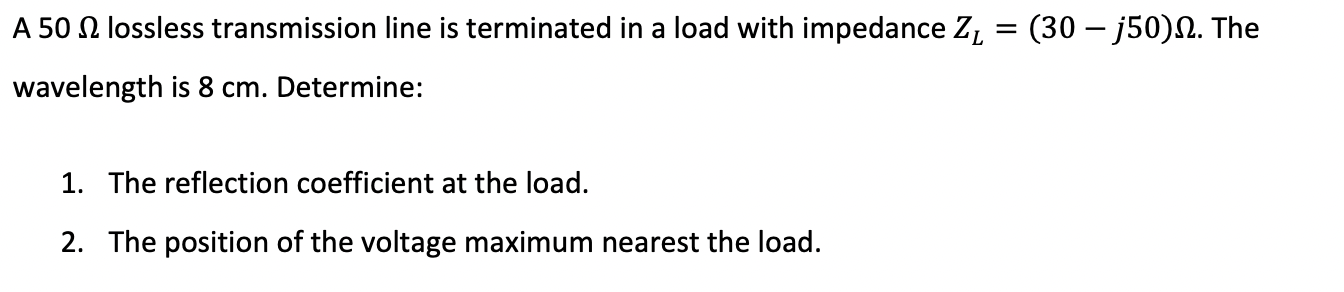 Solved A 50Ω lossless transmission line is terminated in a | Chegg.com