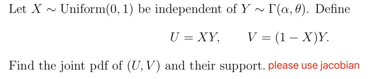 Solved Let X Uniform(0, 1) Be Independent Of Y~T(a,0). | Chegg.com