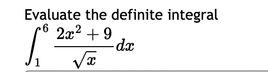 Solved Evaluate the definite integral∫162x2+9x2dx | Chegg.com