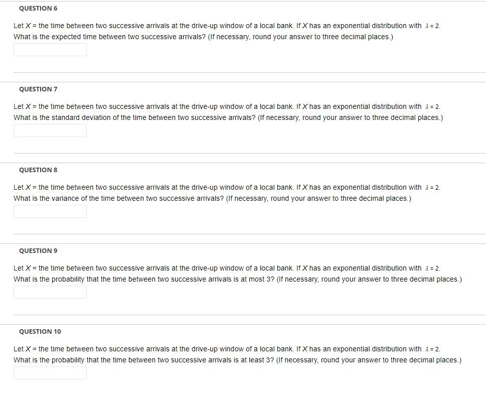 Solved QUESTION 6 Let X = the time between two successive | Chegg.com