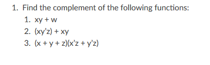 Solved 1. Find the complement of the following functions: 1. | Chegg.com