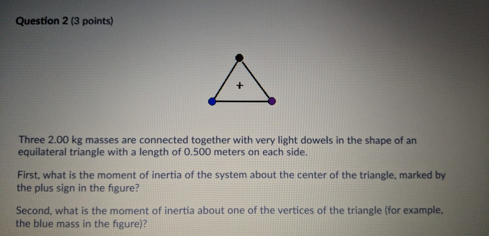 Solved Question 2 (3 points) Three 2.00 kg masses are | Chegg.com