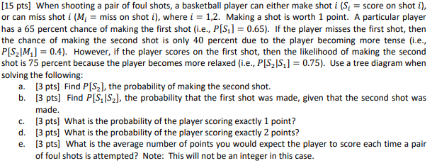 Solved [15 pts] When shooting a pair of foul shots, a | Chegg.com