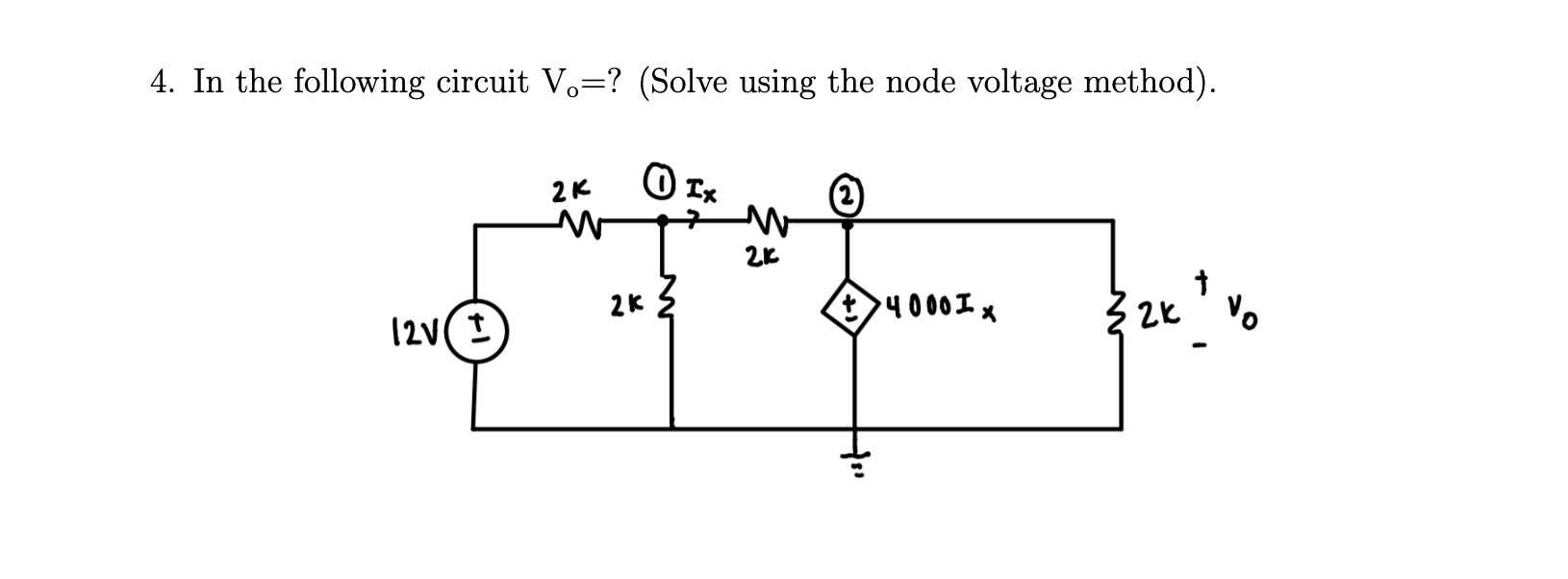 Solved 4. In The Following Circuit Vo= ? (Solve Using The | Chegg.com