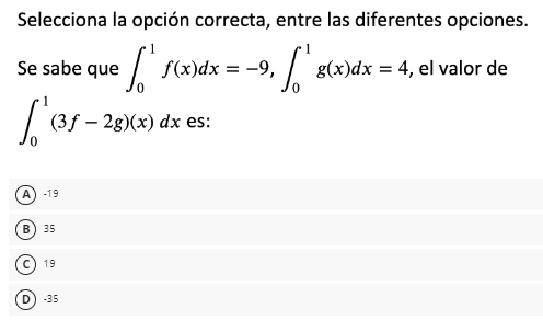 Selecciona la opción correcta, entre las diferentes opciones. Se sabe que \( \int_{0}^{1} f(x) d x=-9, \int_{0}^{1} g(x) d x=