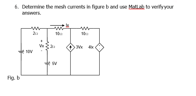 Solved 6. Determine The Mesh Currents In Figure B And Use | Chegg.com