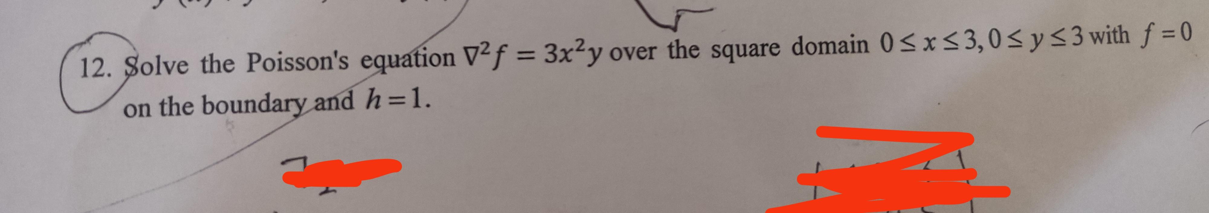 Solved 12. Solve the Poisson's equation ∇2f=3x2y over the | Chegg.com