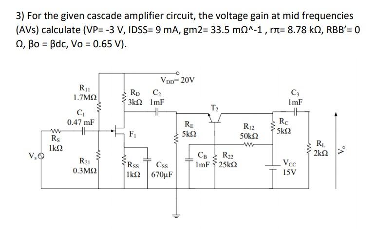 Solved 3) For the given cascade amplifier circuit, the | Chegg.com