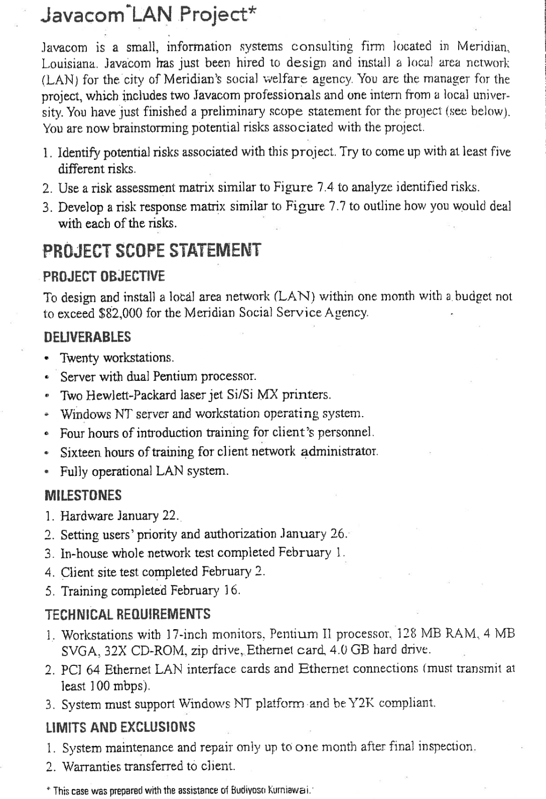 Javacom is a small, information systems consulting firm located in Meridian, Louisiana. Javacom has just been hired to design