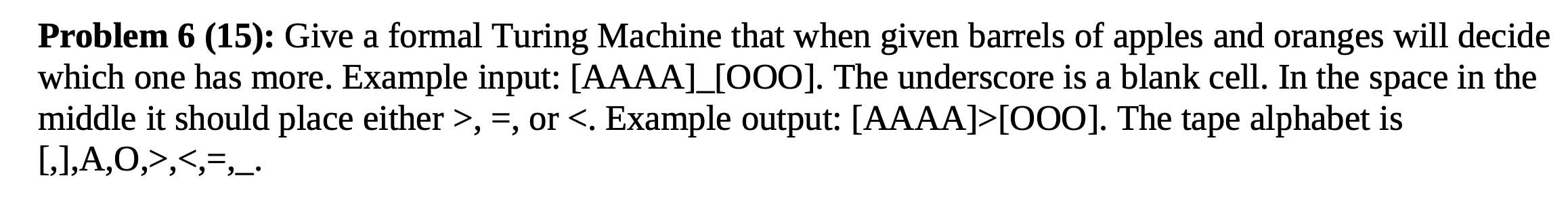 Solved Problem 6: Give a formal Turing Machine that when | Chegg.com