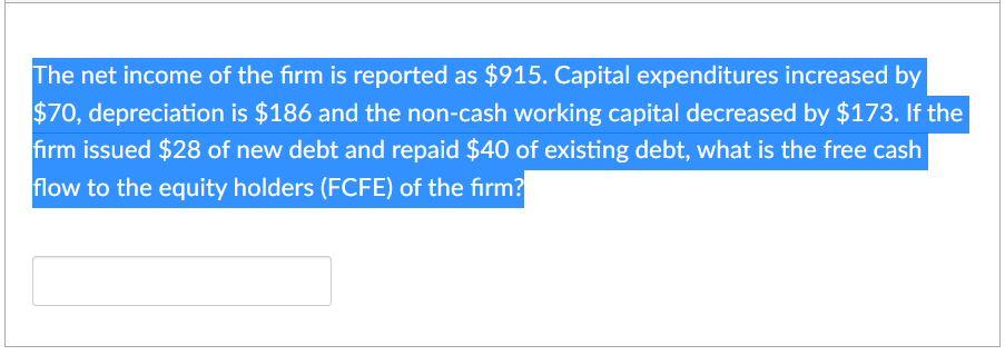 Solved The net income of the firm is reported as $915. | Chegg.com