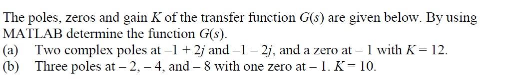 Solved The poles, zeros and gain K of the transfer function | Chegg.com