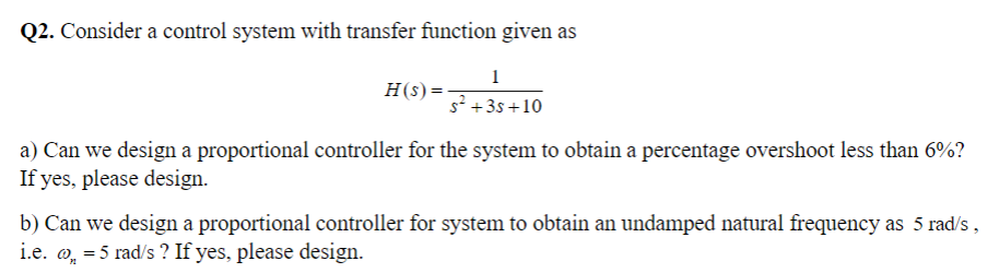 Solved Q2. ﻿Consider a control system with transfer function | Chegg.com