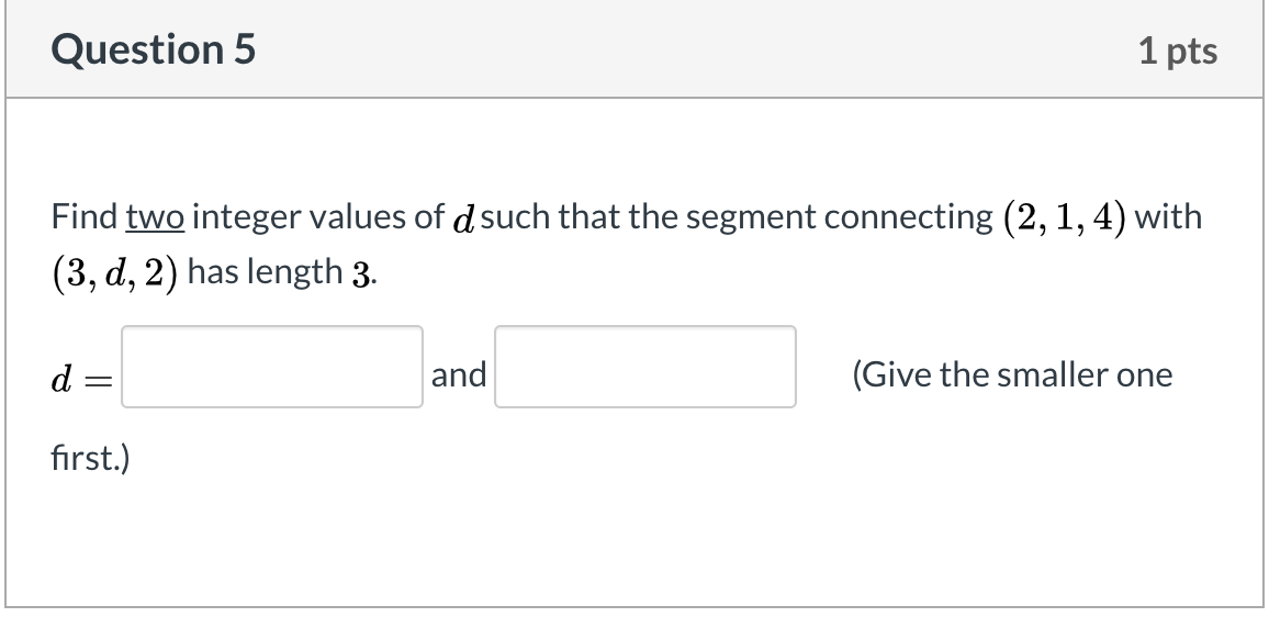 Solved Question 5 1 pts Find two integer values of d such | Chegg.com