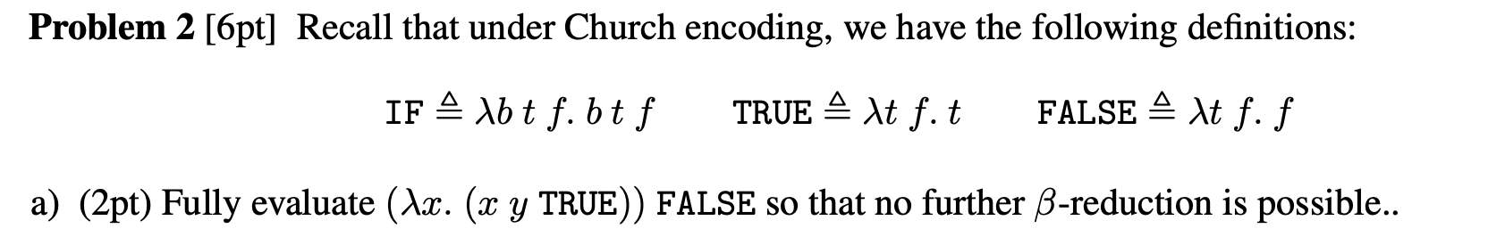 Problem 2 [6pt] Recall that under Church encoding, we | Chegg.com