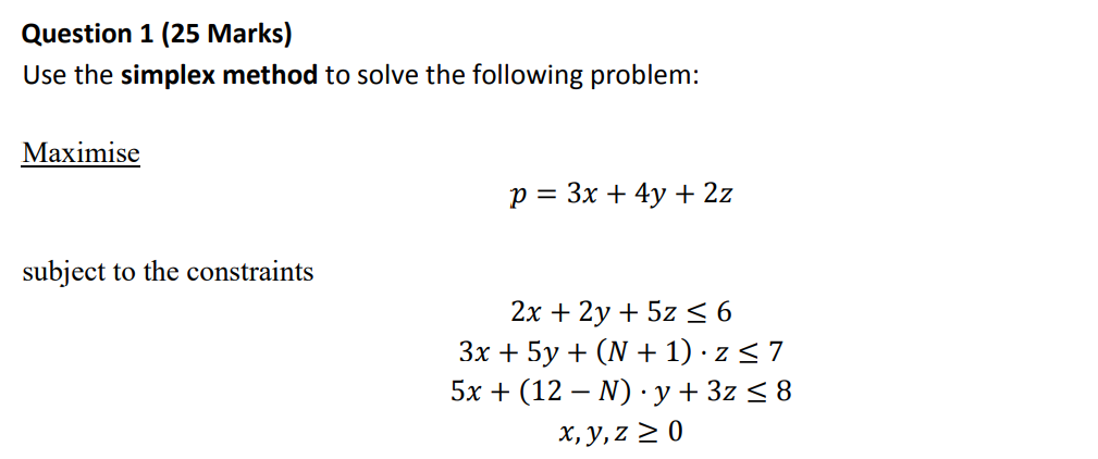 Solved Question 1 (25 Marks) Use the simplex method to solve | Chegg.com