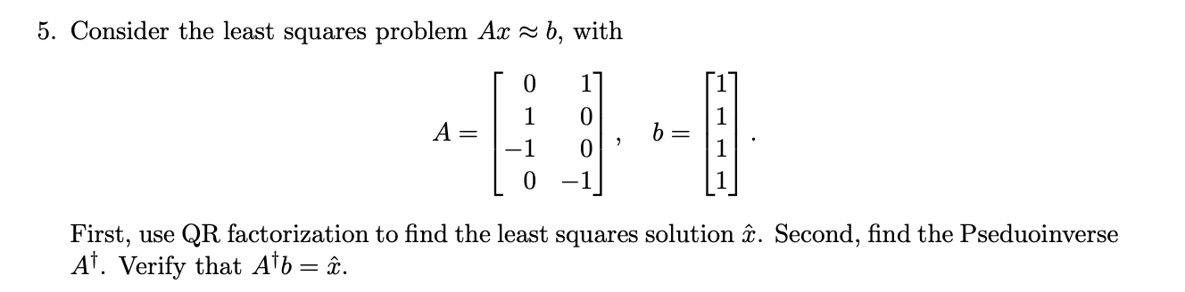 Solved 5. Consider the least squares problem Ax ~b, with 0 | Chegg.com
