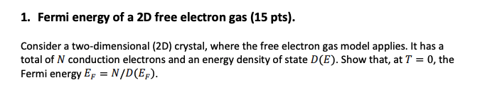 Solved 1. Fermi energy of a 2D free electron gas (15 pts). | Chegg.com