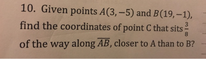 Solved 10. Given points A(3,-5) and B(19,-1), find the | Chegg.com