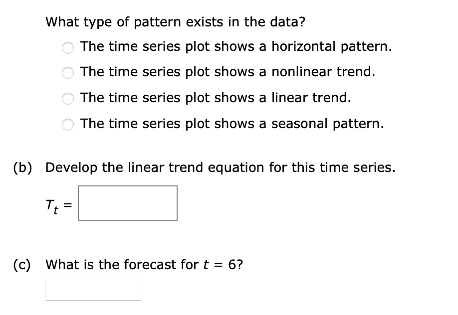 What type of pattern exists in the data?
The time series plot shows a horizontal pattern.
The time series plot shows a nonlin
