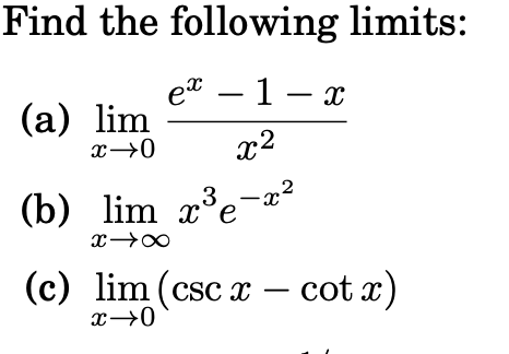 Solved (a) lim Find the following limits: . ex – 1 – x x+0 | Chegg.com