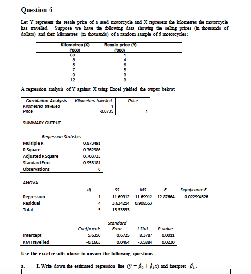 Question 6 Let Y represent the resale price of a used motorcycle and X represent the kilometres the motorcycle has traveled S