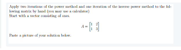 Solved Apply two iterations of the power method and one | Chegg.com