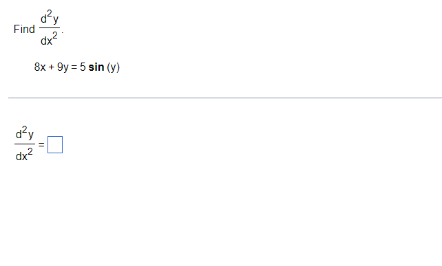 Find \( \frac{d^{2} y}{d x^{2}} \) \[ 8 x+9 y=5 \sin (y) \] \[ \frac{d^{2} y}{d x^{2}}= \]