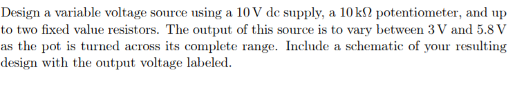 Solved Design a variable voltage source using a 10 V dc | Chegg.com