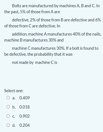 Solved Bolts Are Manufactured By Machines A, B And C. In The | Chegg.com