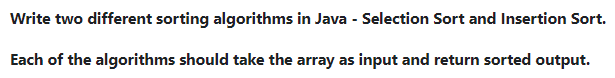 Solved Write two different sorting algorithms in Java - | Chegg.com