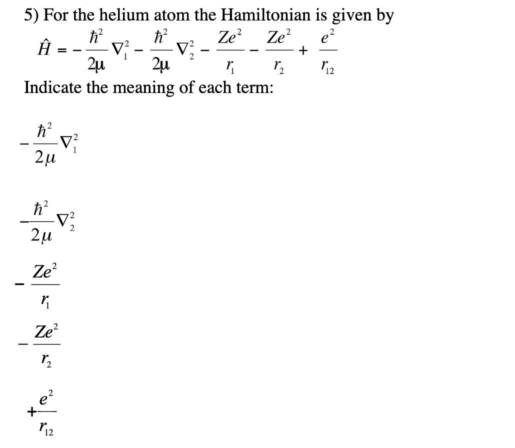 Solved 5 For The Helium Atom The Hamiltonian Is Given By Chegg Com