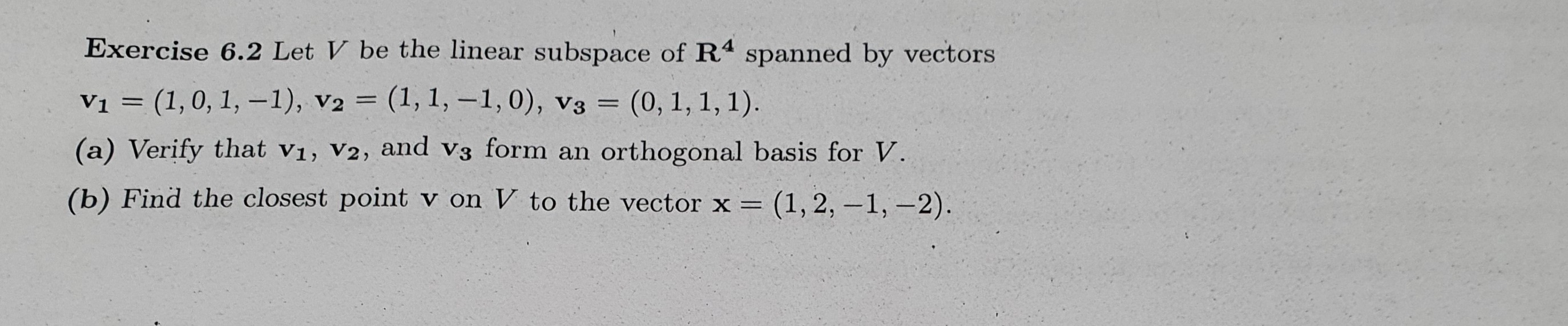 Solved Exercise 6.2 Let V be the linear subspace of R4 | Chegg.com