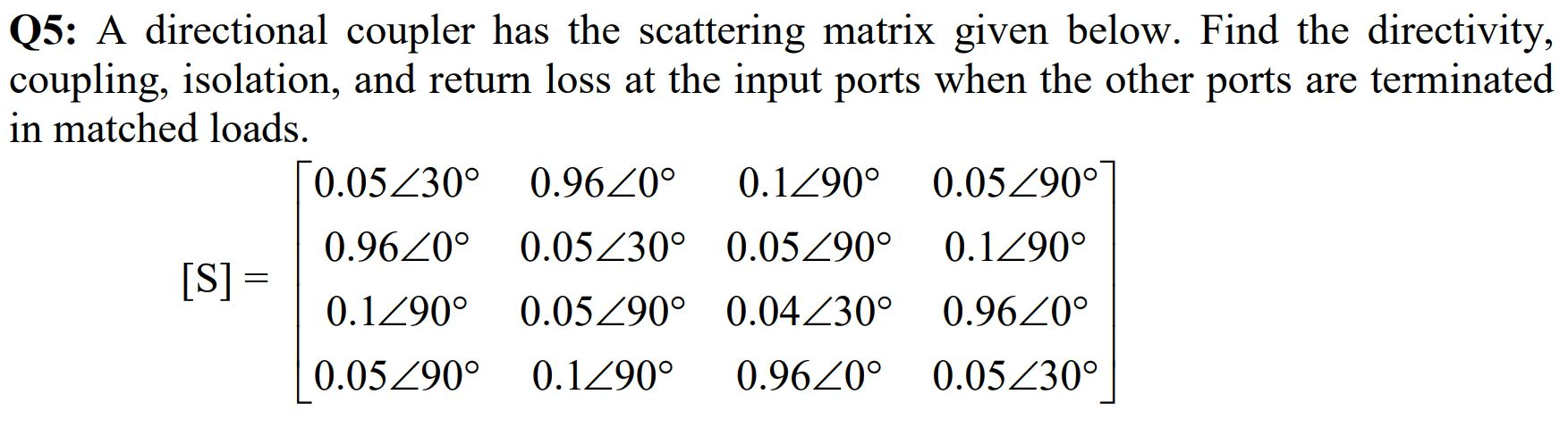 Solved Q5: A directional coupler has the scattering matrix | Chegg.com