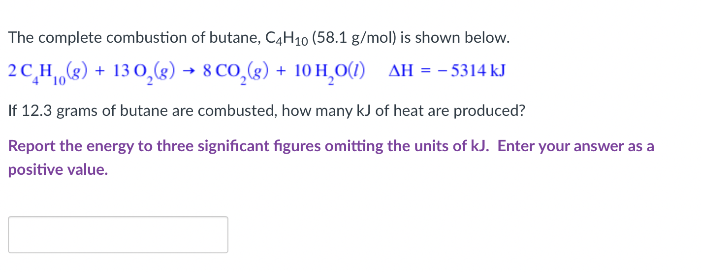 Solved The complete combustion of butane, C4H10(58.1 g/mol) | Chegg.com