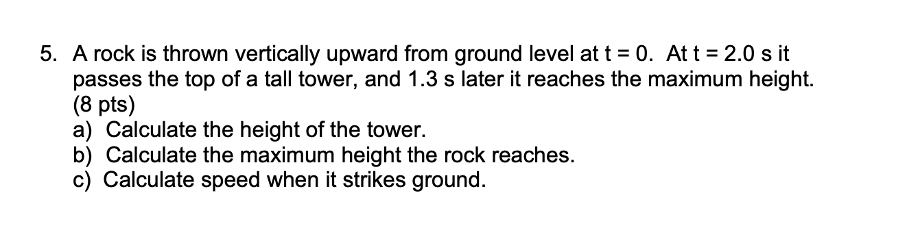 Solved 5. A rock is thrown vertically upward from ground | Chegg.com