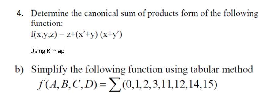 Solved 4. Determine the canonical sum of products form of | Chegg.com
