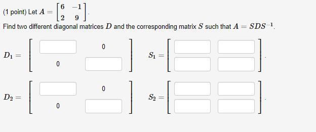 Solved (1 point) Let A = = [23] Find two different diagonal | Chegg.com