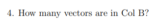 B=⎣⎡1242−13−34−2⎦⎤4. How many vectors are in ColB | Chegg.com